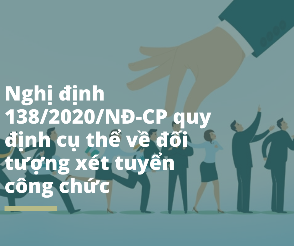 Nghị định 138/2020/NĐ-CP quy định cụ thể về đối tượng xét tuyển công chức