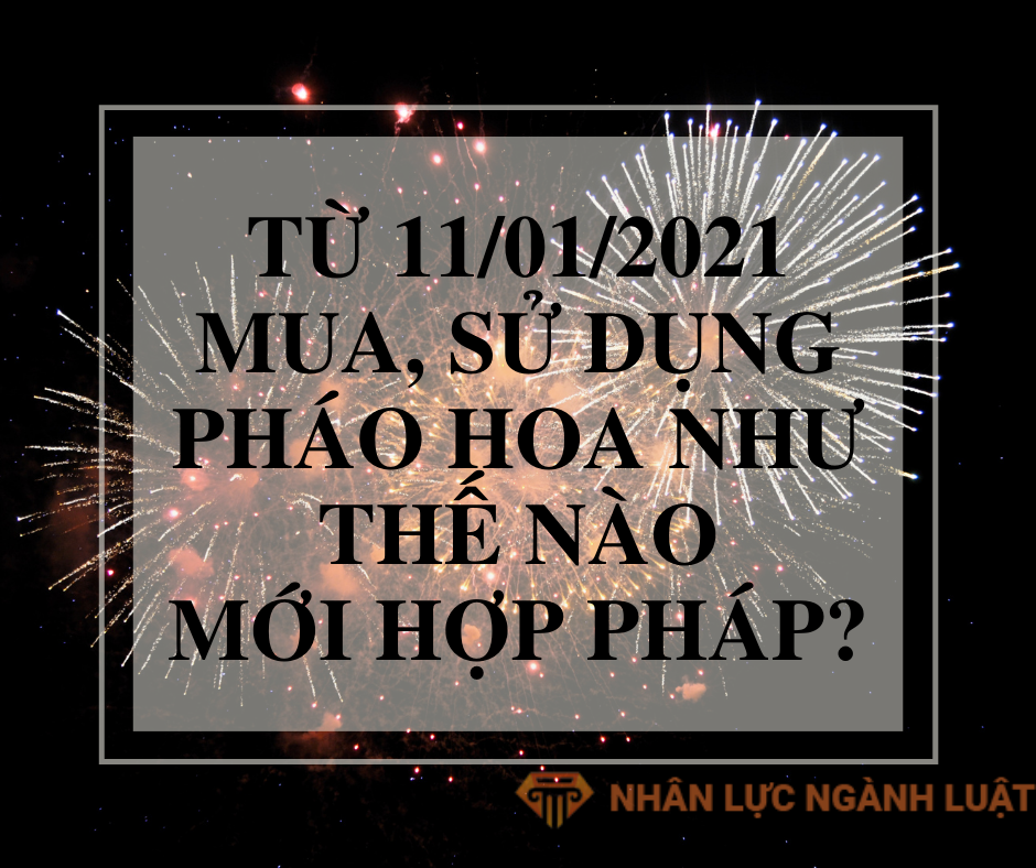 Từ 11/1/2021 mua, sử dụng pháo hoa như thế nào mới hợp pháp?