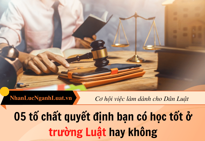 05 tố chất quyết định bạn có học tốt ở trường Luật hay không