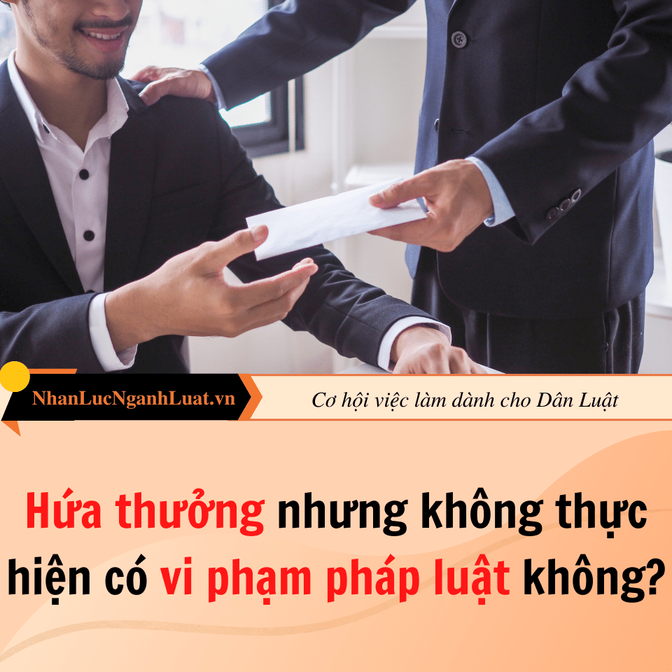 Hứa thưởng nhưng không thực hiện có vi phạm pháp luật không?