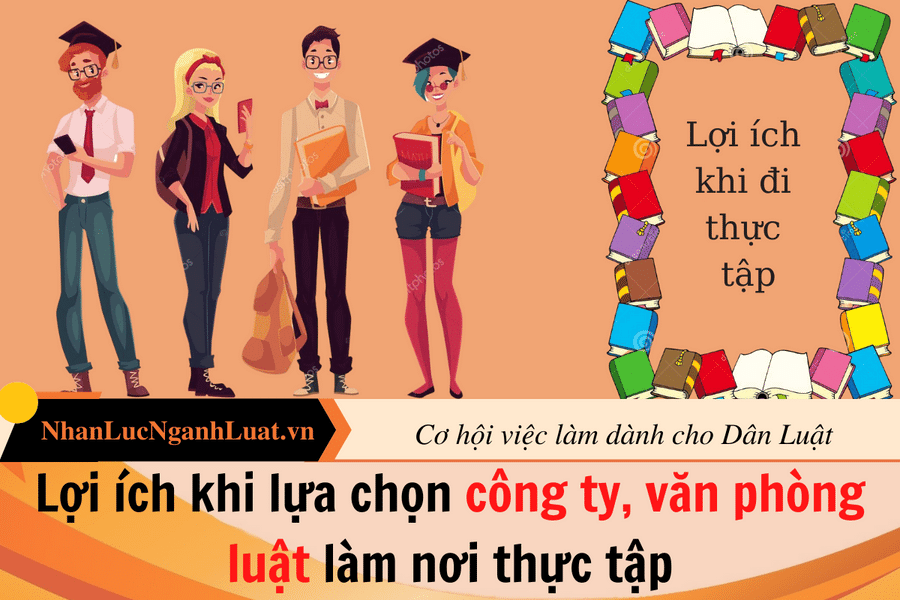 Lợi ích khi lựa chọn công ty, văn phòng luật làm nơi thực tập