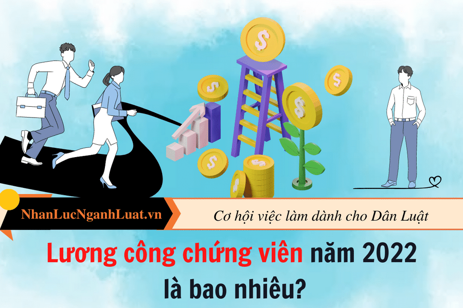 Lương công chứng viên năm 2022 là bao nhiêu?