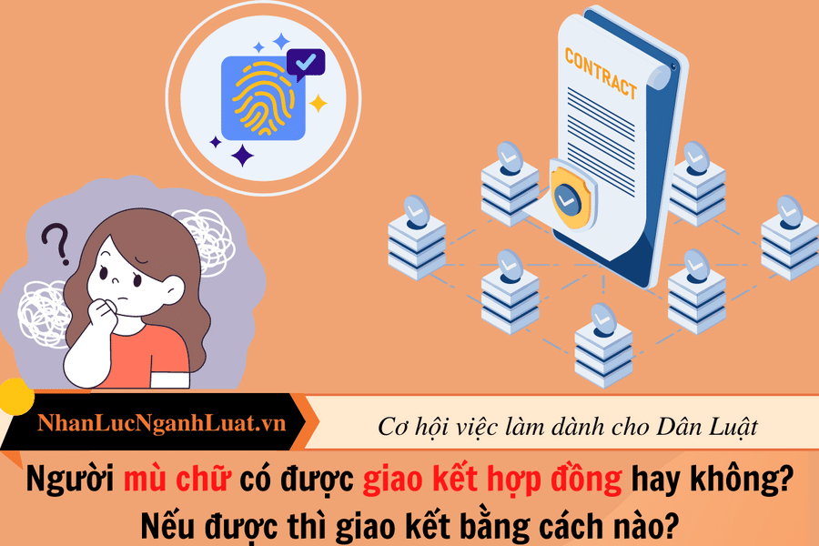 Người mù chữ có được giao kết hợp đồng hay không?