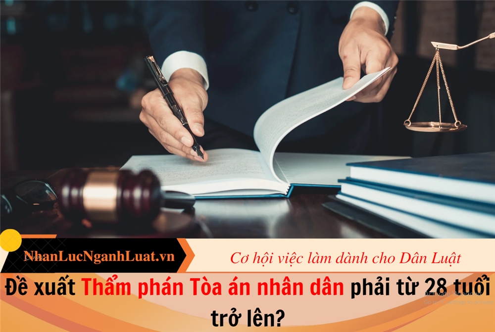 Đề xuất Thẩm phán Tòa án nhân dân phải từ 28 tuổi trở lên?