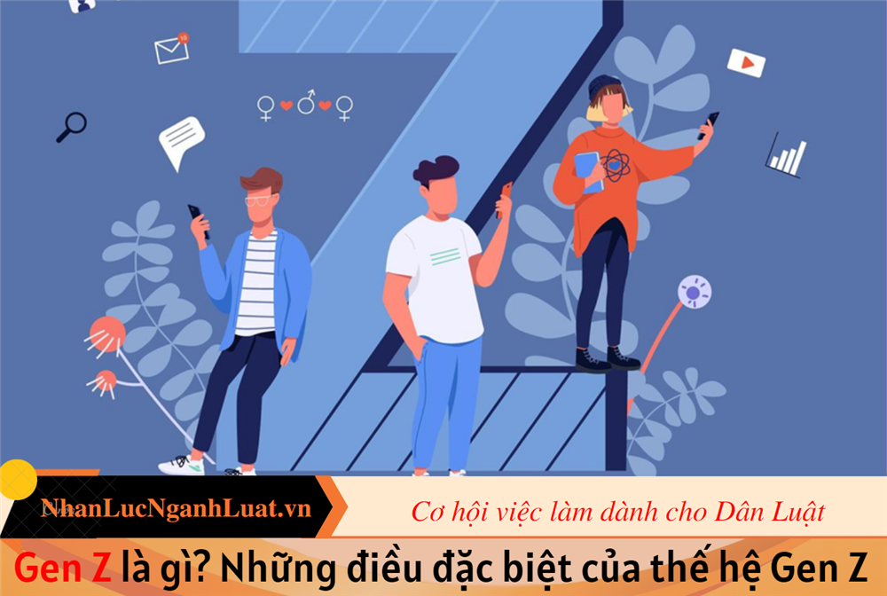 Gen Z là gì? Những điều đặc biệt của thế hệ Gen Z