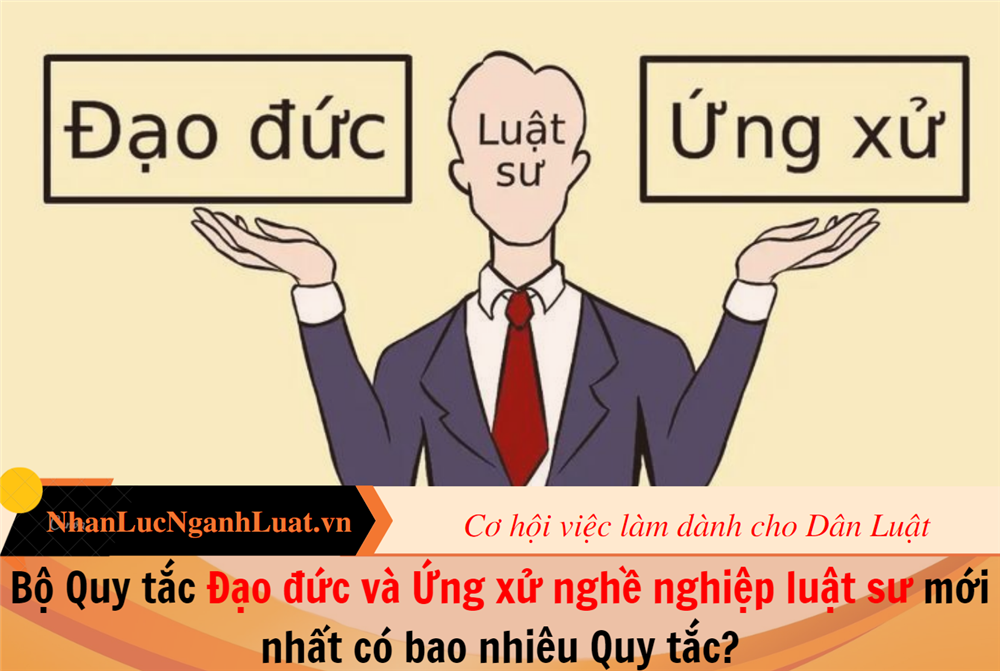 Bộ Quy tắc Đạo đức và Ứng xử nghề nghiệp luật sư mới nhất có bao nhiêu Quy tắc?