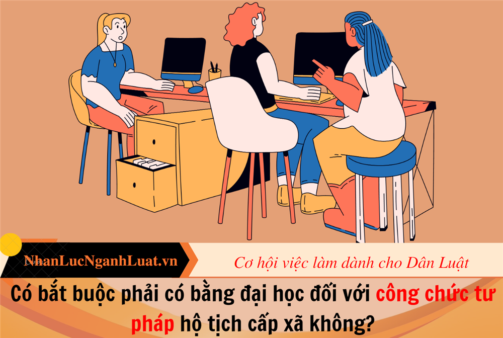 Có bắt buộc phải có bằng đại học đối với công chức tư pháp hộ tịch cấp xã không?