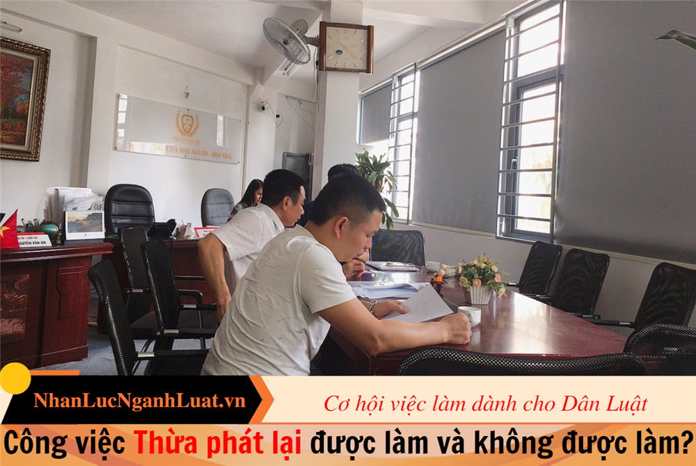 Công việc Thừa phát lại được làm và không được làm?