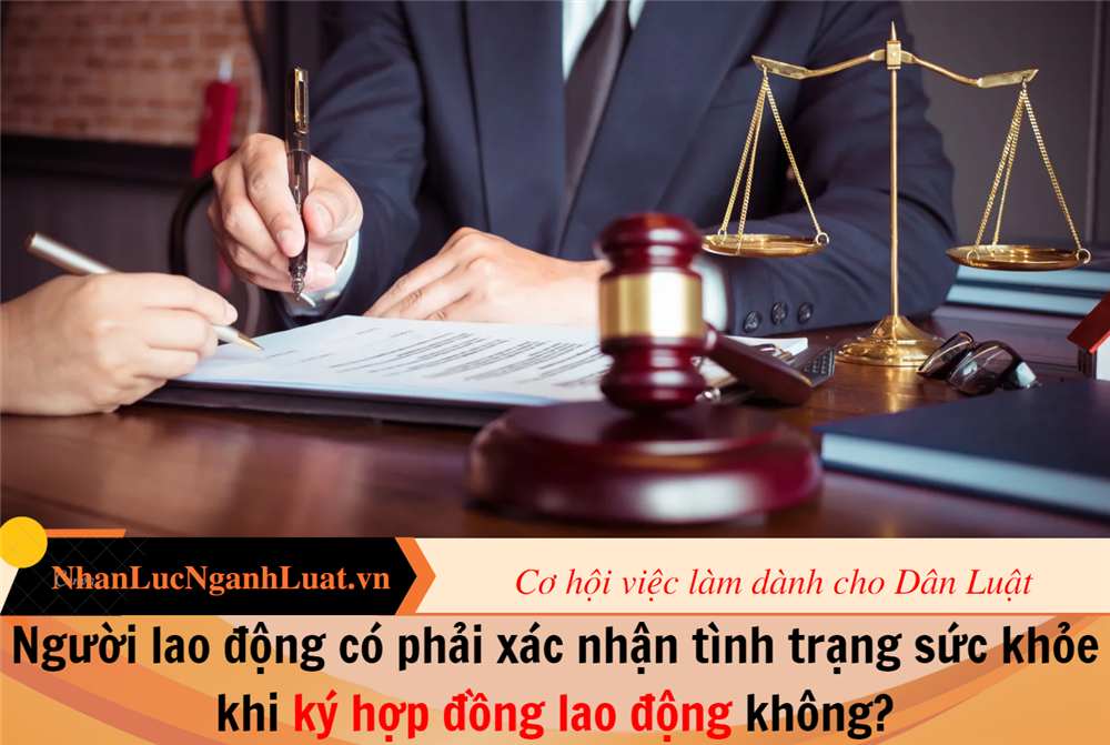 Người lao động có phải xác nhận tình trạng sức khỏe khi ký hợp đồng lao động không?