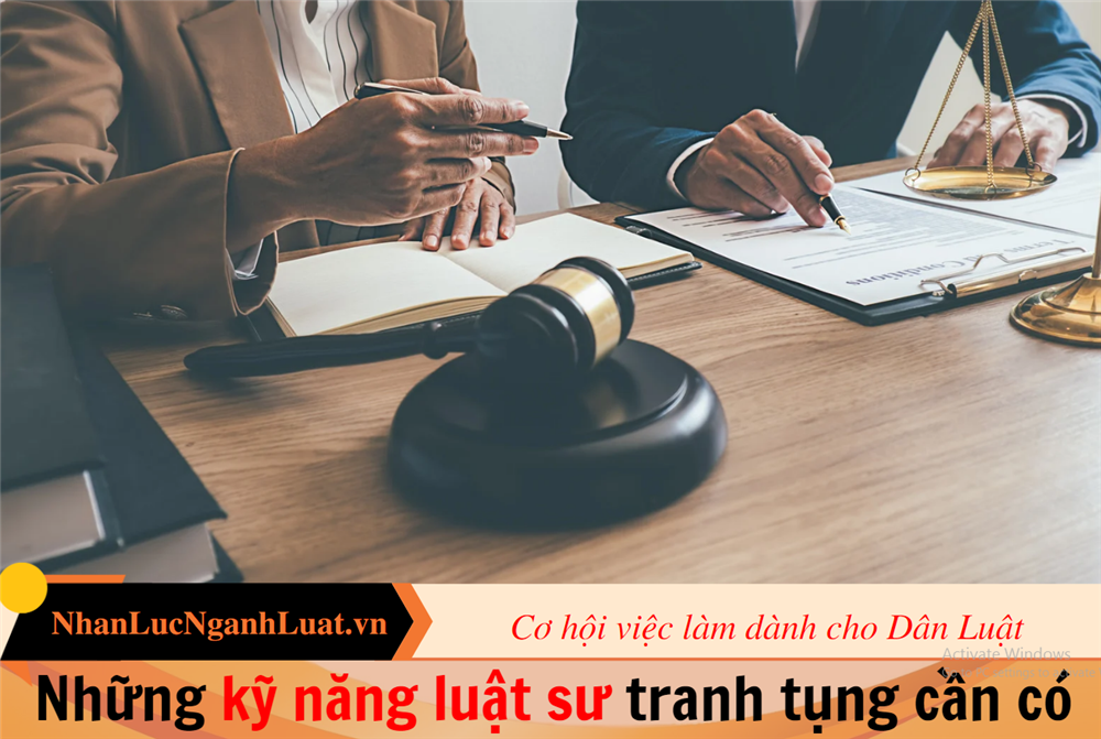 Những kỹ năng luật sư tranh tụng cần có