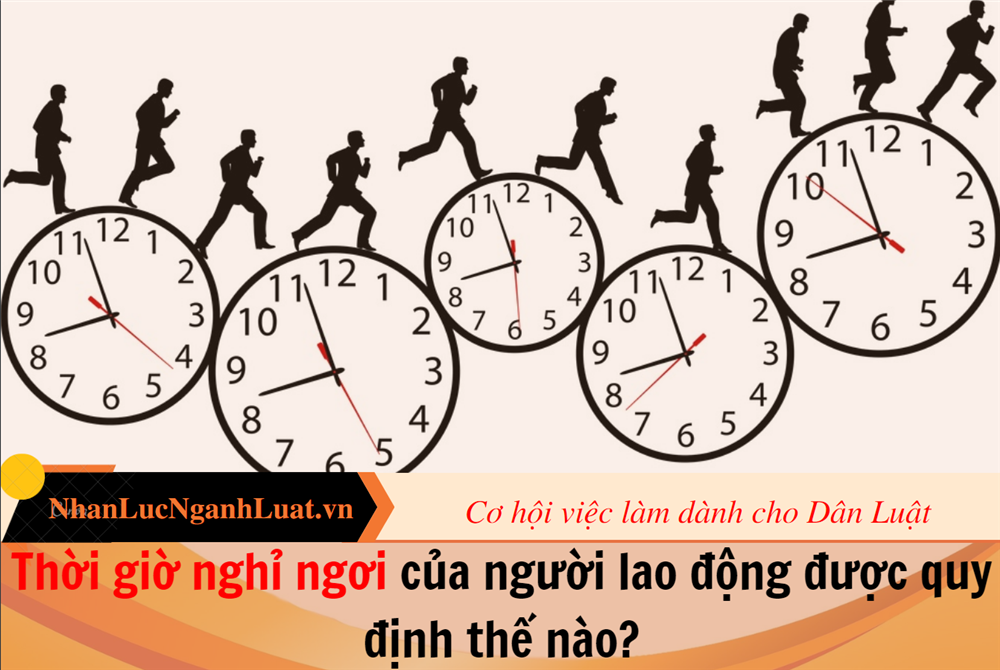 Thời giờ nghỉ ngơi của người lao động được quy định thế nào?