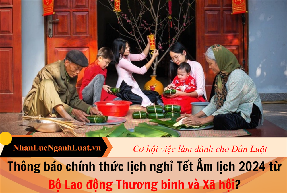 Thông báo chính thức lịch nghỉ Tết Âm lịch 2024 từ Bộ Lao động Thương binh và Xã hội?