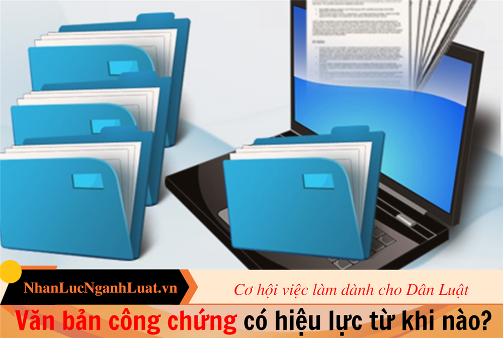 Văn bản công chứng có hiệu lực từ khi nào?