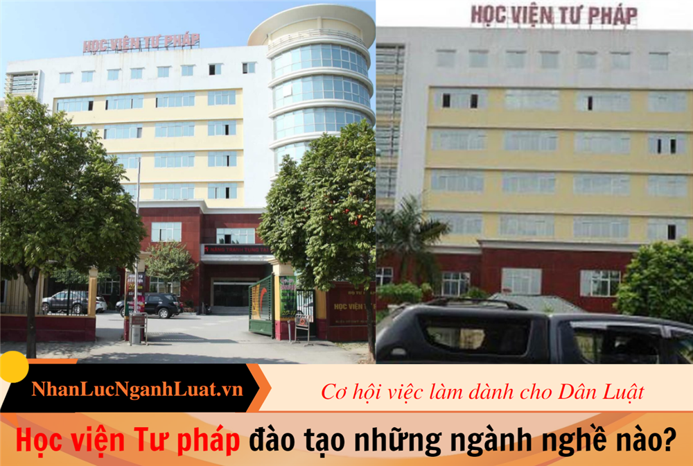 Học viện Tư pháp đào tạo những ngành nghề nào?