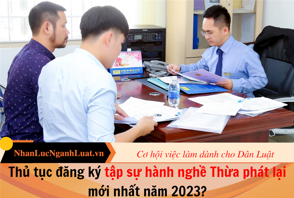 Thủ tục đăng ký tập sự hành nghề Thừa phát lại mới nhất năm 2023?