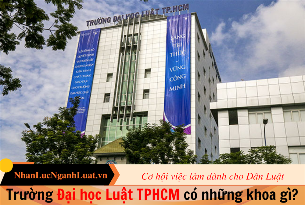 Trường Đại học Luật TPHCM có những khoa gì?