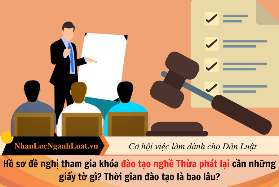 Hồ sơ đề nghị tham gia khóa đào tạo nghề Thừa phát lại cần những giấy tờ gì?