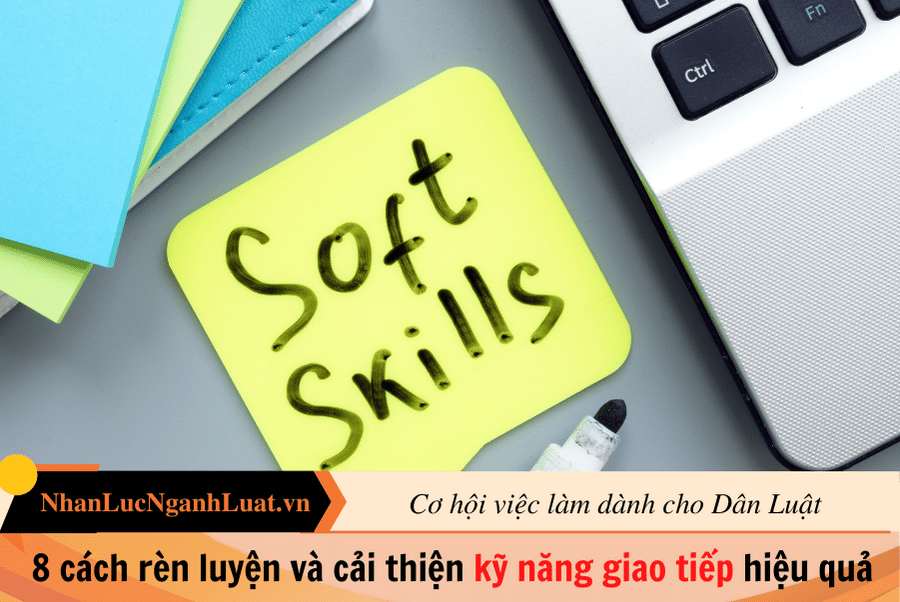 8 cách rèn luyện và cải thiện kỹ năng giao tiếp hiệu quả