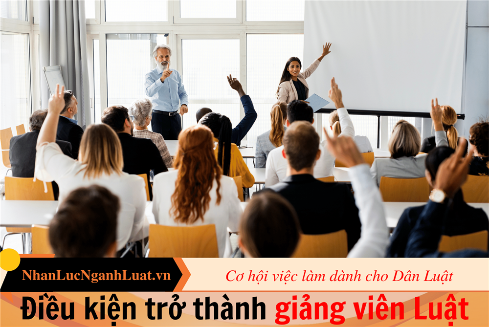 Điều kiện trở thành giảng viên Luật