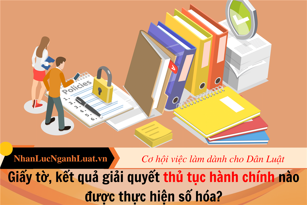 Giấy tờ, kết quả giải quyết thủ tục hành chính nào được thực hiện số hóa?