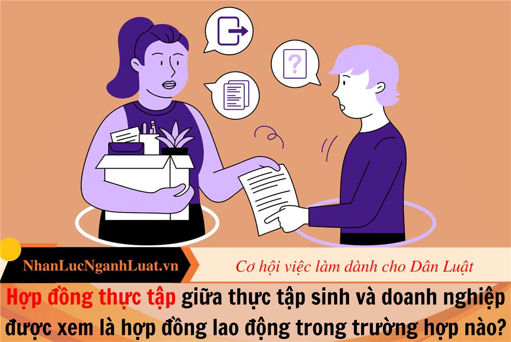 Hợp đồng thực tập giữa thực tập sinh và doanh nghiệp được xem là hợp đồng lao động trong trường hợp nào?