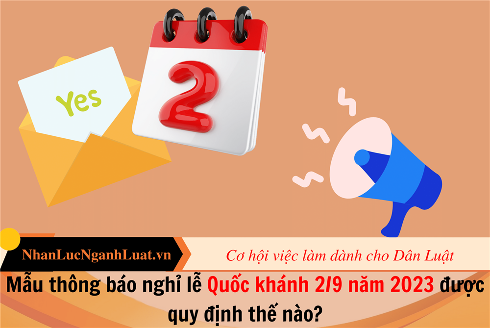 Mẫu thông báo nghỉ lễ Quốc khánh 2/9 năm 2023 được quy định thế nào?