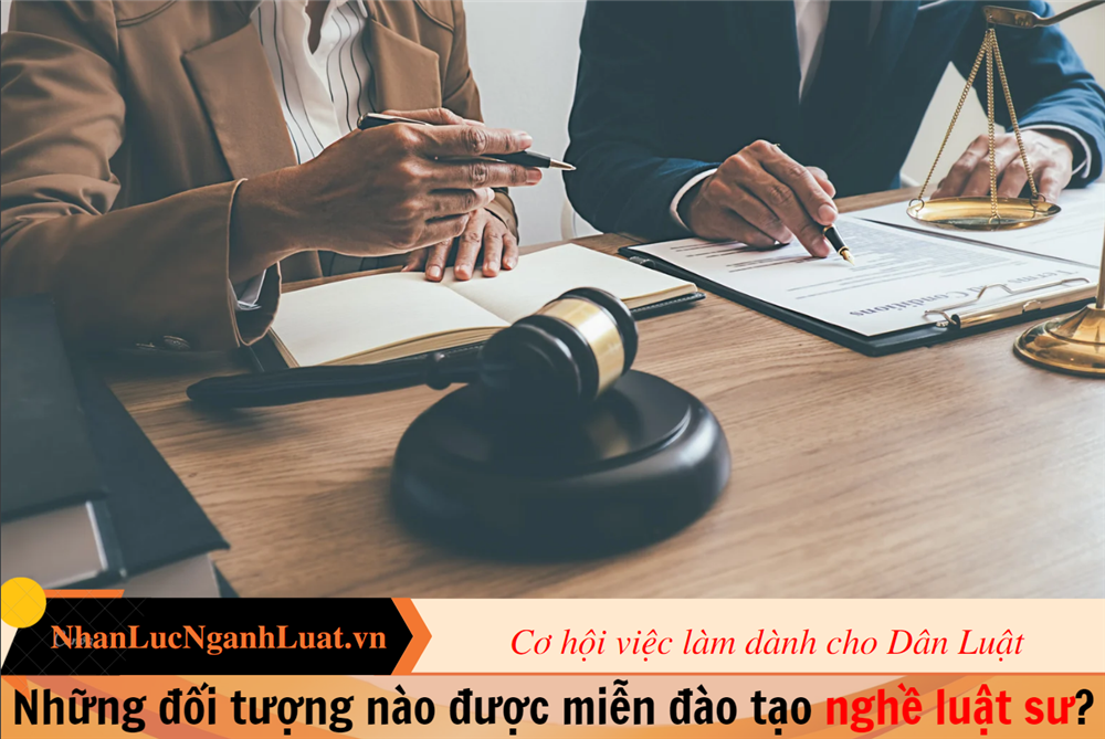 Những đối tượng nào được miễn đào tạo nghề luật sư?