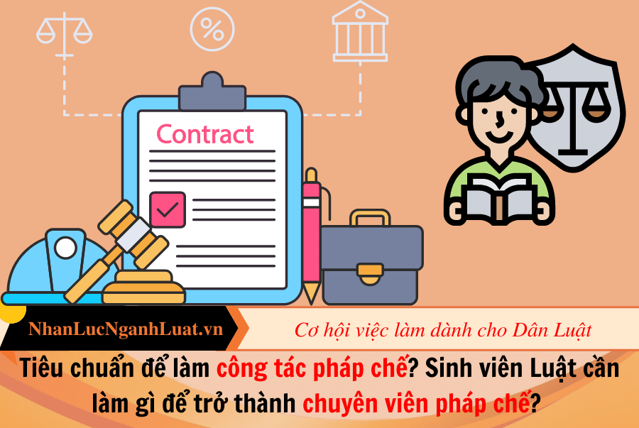 Tiêu chuẩn để làm công tác pháp chế? Sinh viên Luật cần làm gì để trở thành chuyên viên pháp chế?