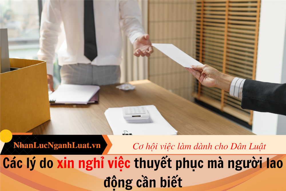 Các lý do xin nghỉ việc thuyết phục mà người lao động cần biết