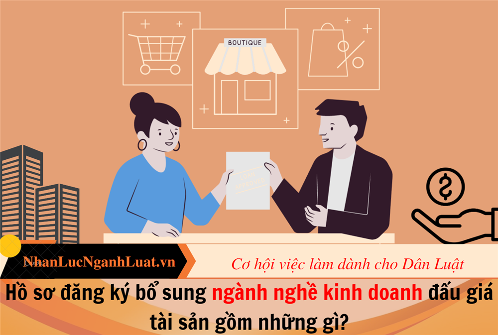 Hồ sơ đăng ký bổ sung ngành nghề kinh doanh đấu giá tài sản gồm những gì?