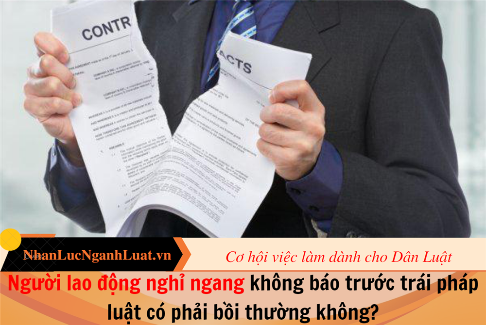 Người lao động nghỉ ngang không báo trước trái pháp luật có phải bồi thường không?