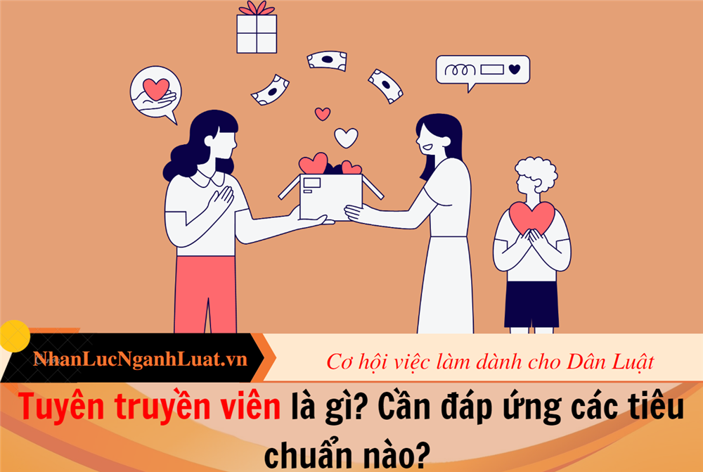 Tuyên truyền viên là gì? Cần đáp ứng các tiêu chuẩn nào? 