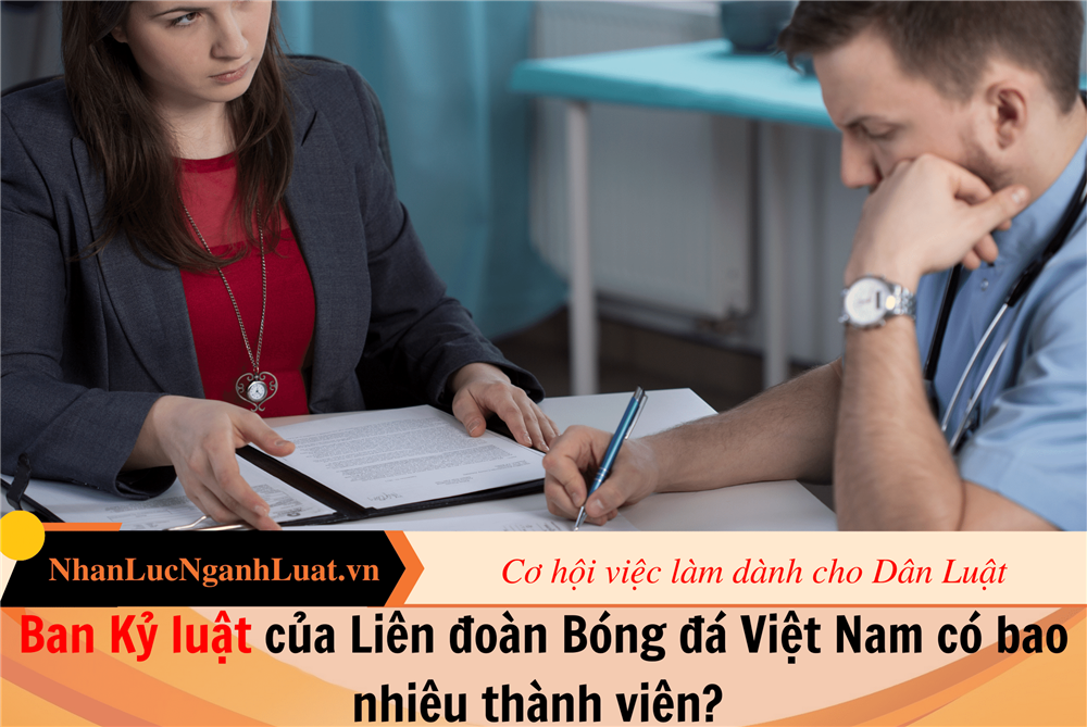 Ban Kỷ luật của Liên đoàn Bóng đá Việt Nam có bao nhiêu thành viên? 