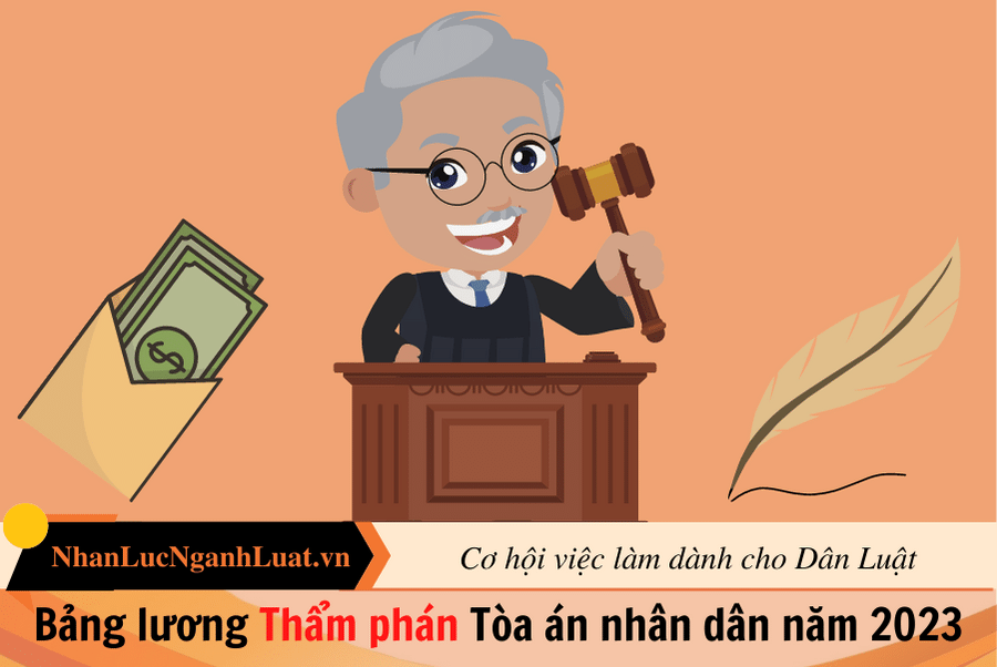 Bảng lương Thẩm phán Tòa án nhân dân năm 2023