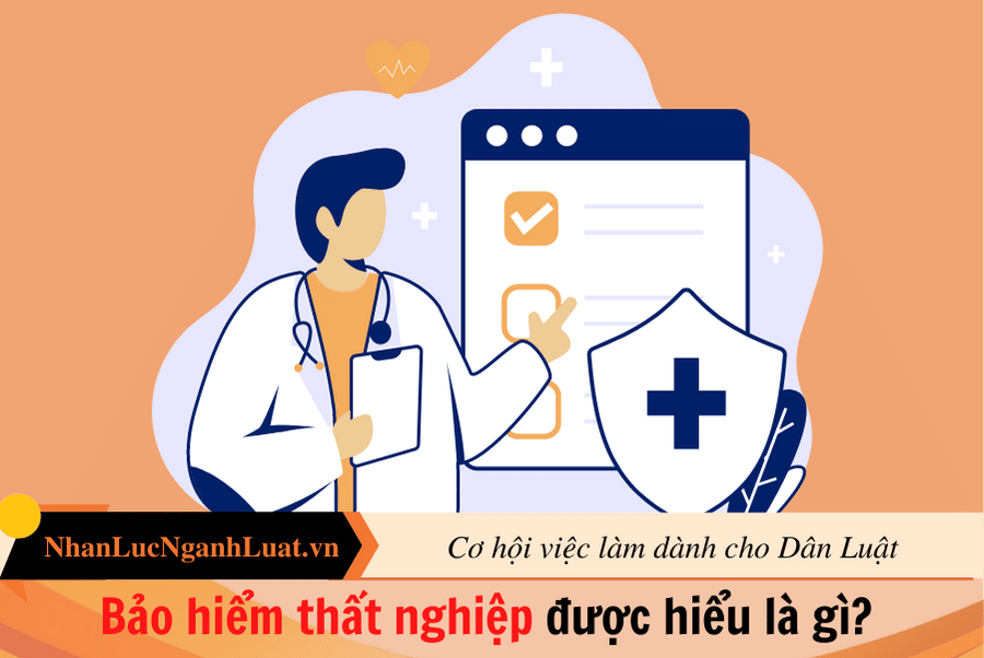 Bảo hiểm thất nghiệp được hiểu là gì? 