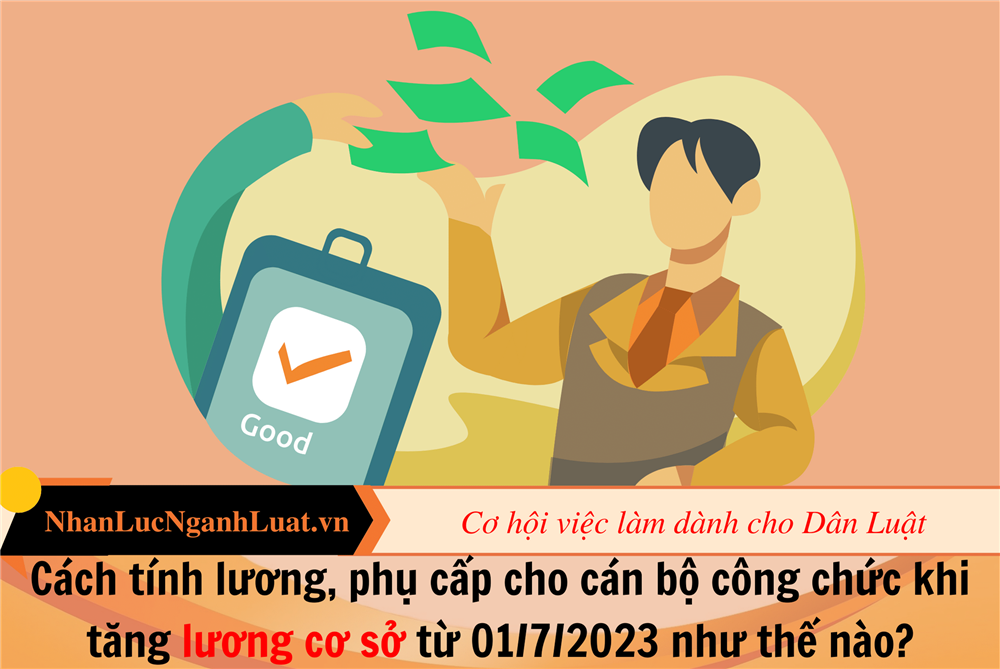 Cách tính lương, phụ cấp cho cán bộ công chức khi tăng lương cơ sở từ 01/7/2023 như thế nào?