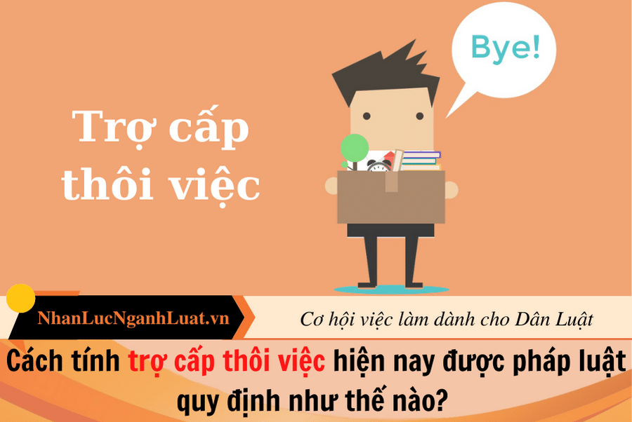 Cách tính trợ cấp thôi việc hiện nay? Khi nào thì không được nhận trợ cấp thôi việc?