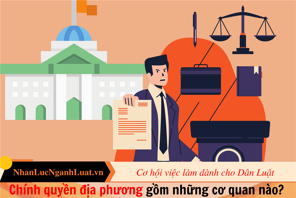 Chính quyền địa phương gồm những cơ quan nào? 