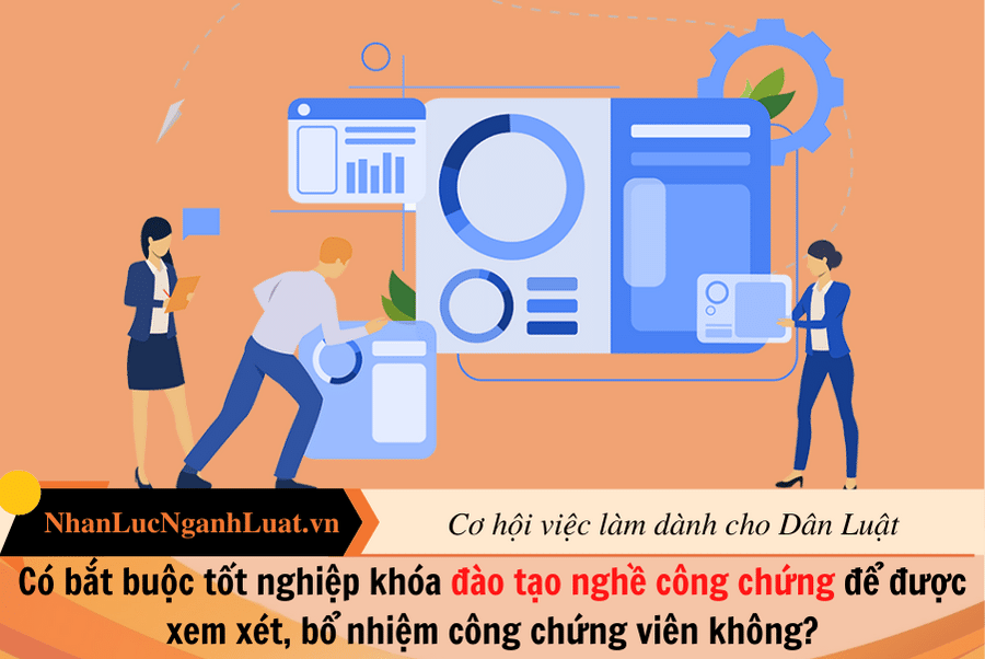 Có bắt buộc tốt nghiệp khóa đào tạo nghề công chứng để được xem xét, bổ nhiệm công chứng viên không?