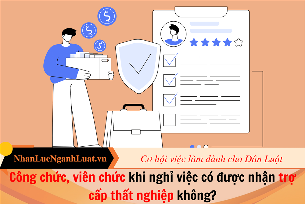 Công chức, viên chức khi nghỉ việc có được nhận trợ cấp thất nghiệp không?