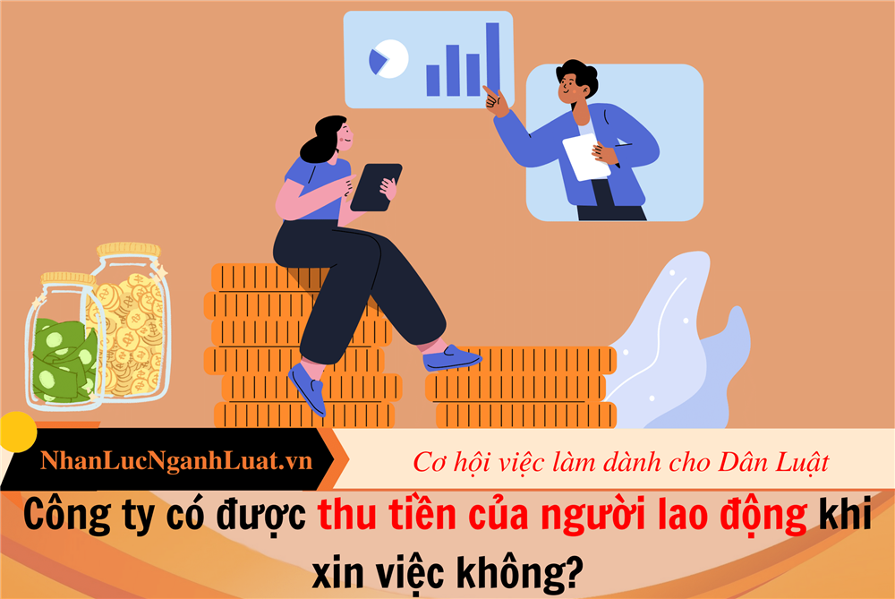 Công ty có được thu tiền của người lao động khi xin việc không?