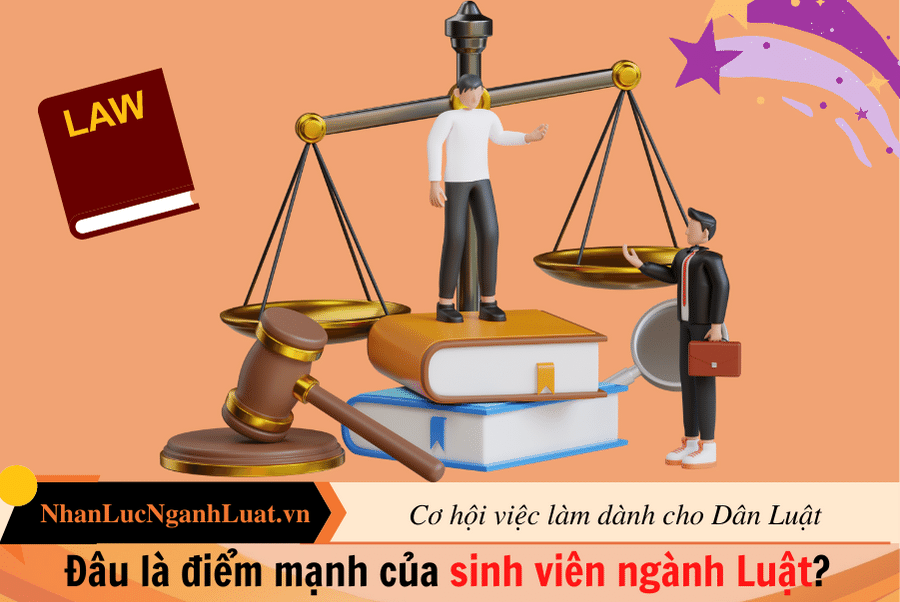 Đâu là điểm mạnh của sinh viên ngành Luật?