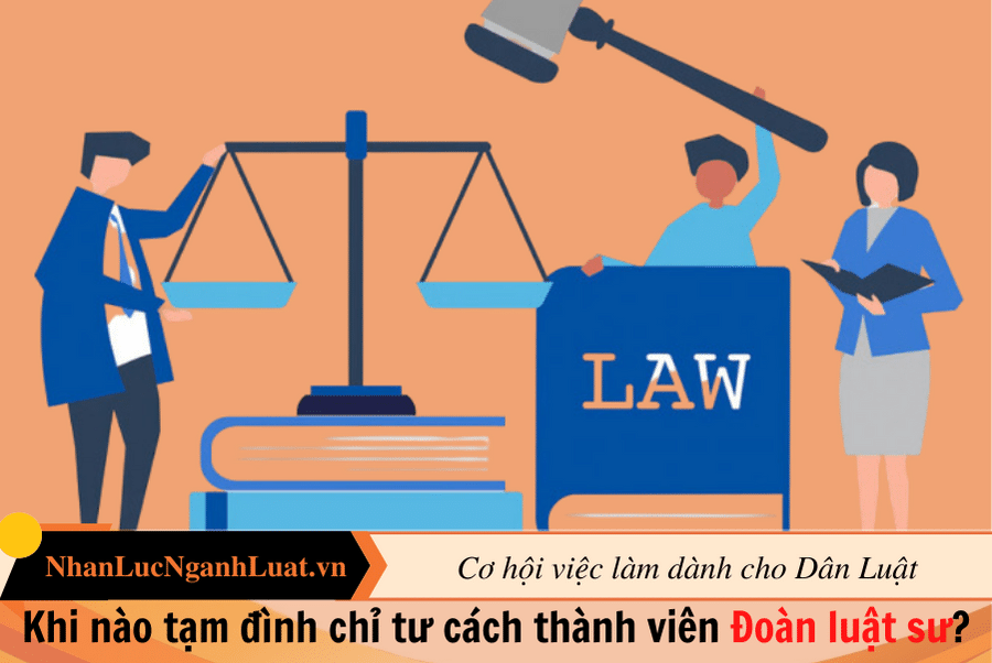 Khi nào tạm đình chỉ tư cách thành viên Đoàn luật sư?