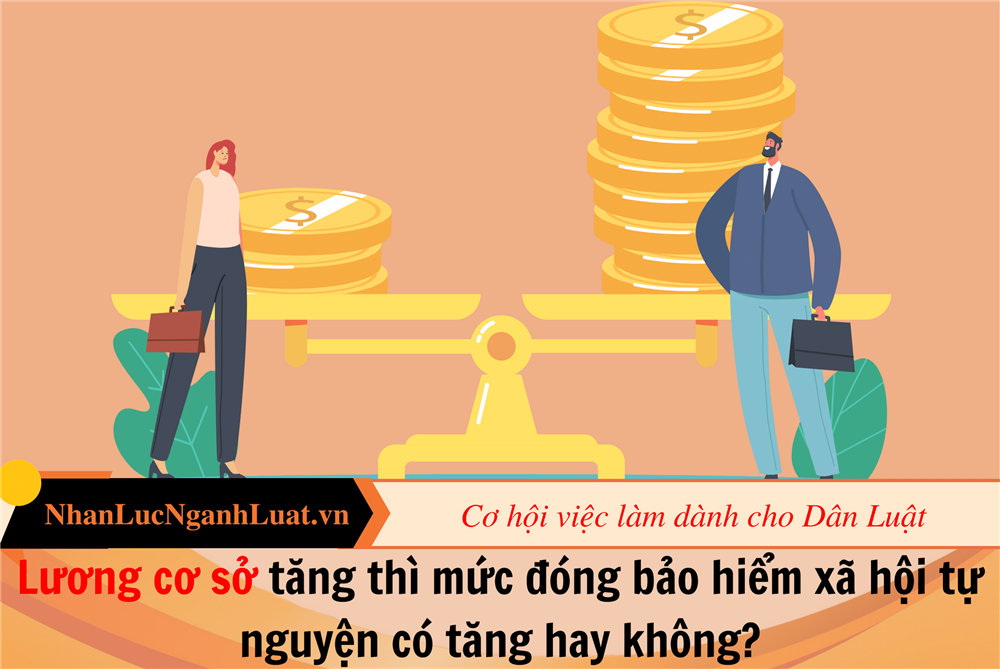 Lương cơ sở tăng thì mức đóng bảo hiểm xã hội tự nguyện có tăng hay không?