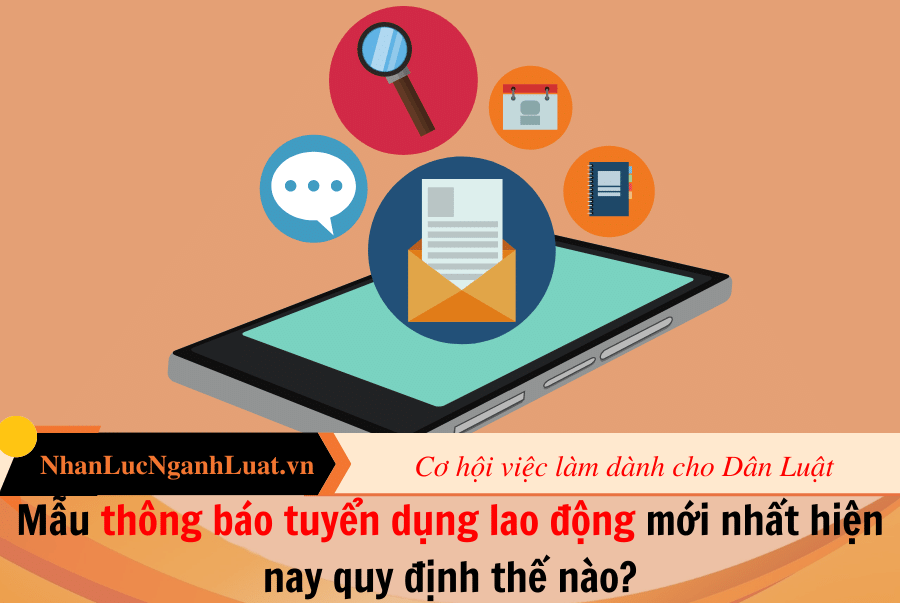 Mẫu thông báo tuyển dụng lao động mới nhất hiện nay quy định thế nào?