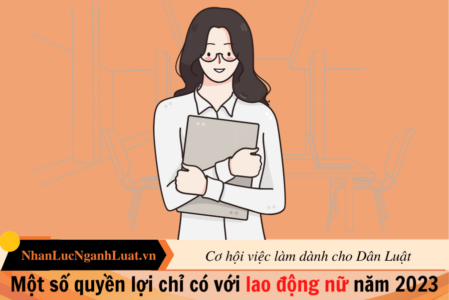 Một số quyền lợi chỉ có với lao động nữ năm 2023