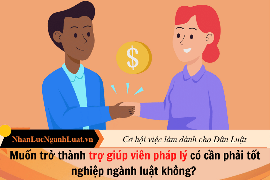 Muốn trở thành trợ giúp viên pháp lý có cần phải tốt nghiệp ngành luật không? 