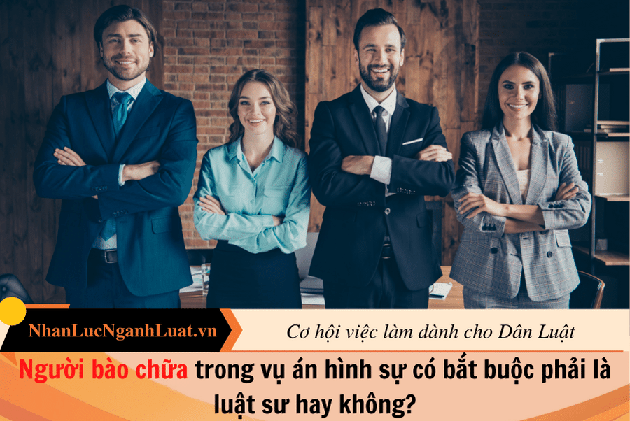 Người bào chữa trong vụ án hình sự có bắt buộc phải là luật sư hay không?