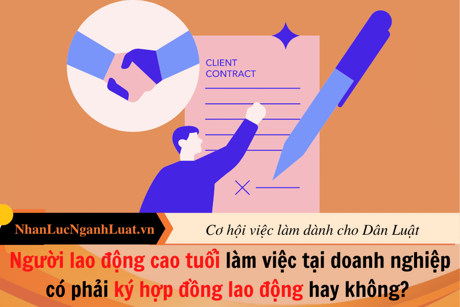 Người lao động cao tuổi làm việc tại doanh nghiệp có phải ký hợp đồng lao động hay không?