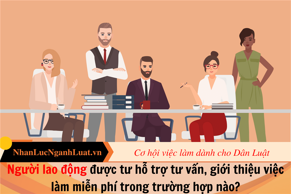 Người lao động được tư hỗ trợ tư vấn, giới thiệu việc làm miễn phí trong trường hợp nào?